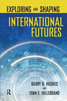 Hughes / Hillebrand | Exploring and Shaping International Futures | Buch | 978-1-59451-231-5 | www.sack.de