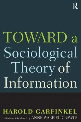 Garfinkel / Rawls |  Toward A Sociological Theory of Information | Buch |  Sack Fachmedien