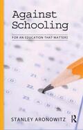 Aronowitz |  Against Schooling | Buch |  Sack Fachmedien