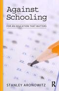 Aronowitz |  Against Schooling | Buch |  Sack Fachmedien