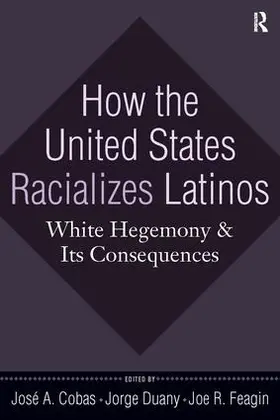 Cobas / Duany / Feagin |  How the United States Racializes Latinos | Buch |  Sack Fachmedien