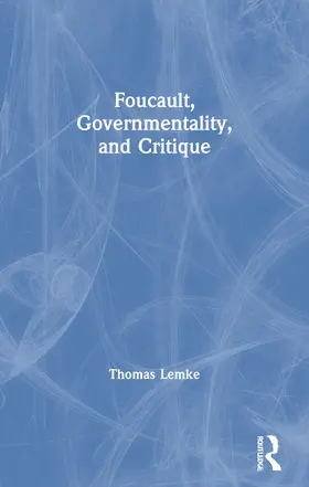 Lemke | Foucault, Governmentality, and Critique | Buch | 978-1-59451-638-2 | www.sack.de