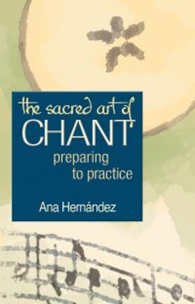 Hernandez |  The Sacred Art of Chant | eBook | Sack Fachmedien