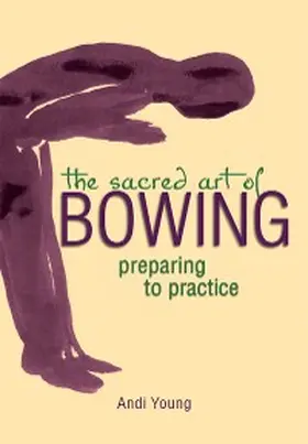 Young |  The Sacred Art of Bowing | eBook | Sack Fachmedien