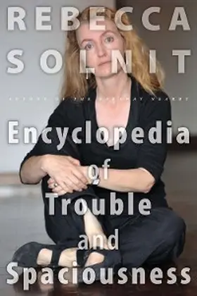 Solnit |  The Encyclopedia of Trouble and Spaciousness | eBook | Sack Fachmedien