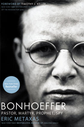 Metaxas |  Bonhoeffer: Pastor, Martyr, Prophet, Spy: A Righteous Gentile vs. the Third Reich | Buch |  Sack Fachmedien