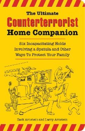 Arnstein |  The Ultimate Counterterrorist Home Companion | eBook | Sack Fachmedien