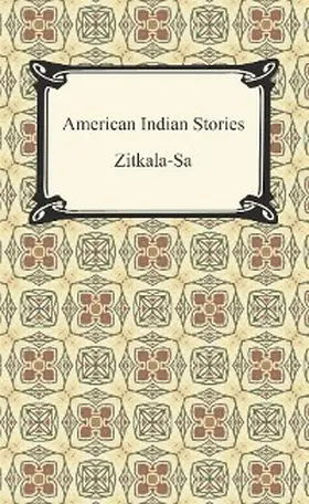 Zitkala-Sa |  American Indian Stories | eBook | Sack Fachmedien