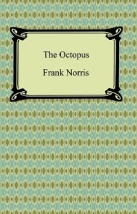 Norris |  The Octopus: A California Story | eBook | Sack Fachmedien