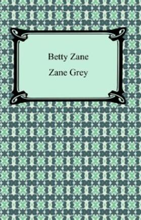 Grey |  Betty Zane | eBook | Sack Fachmedien