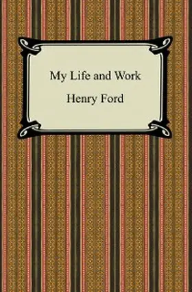 Ford |  My Life and Work (The Autobiography of Henry Ford) | eBook | Sack Fachmedien