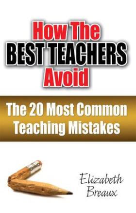 Breaux |  How the Best Teachers Avoid the 20 Most Common Teaching Mistakes | Buch |  Sack Fachmedien