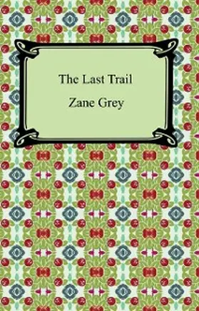 Grey |  The Last Trail | eBook | Sack Fachmedien