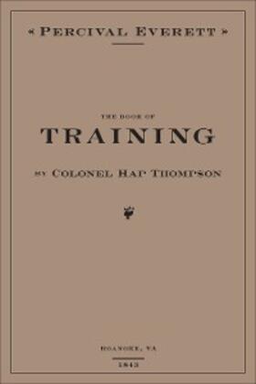 Everett |  The Book of Training by Colonel Hap Thompson of Roanoke, VA, 1843 | eBook | Sack Fachmedien