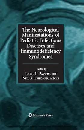 Barton / Friedman |  The Neurological Manifestations of Pediatric Infectious Diseases and Immunodeficiency Syndromes | eBook | Sack Fachmedien