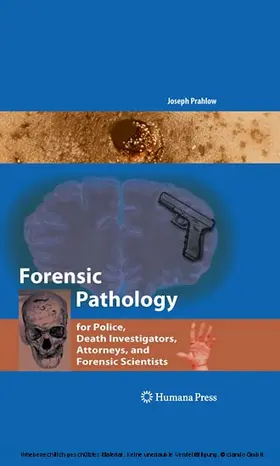Prahlow |  Forensic Pathology for Police, Death Investigators, Attorneys, and Forensic Scientists | eBook | Sack Fachmedien