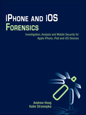 Hoog / Strzempka |  iPhone and IOS Forensics | Buch |  Sack Fachmedien