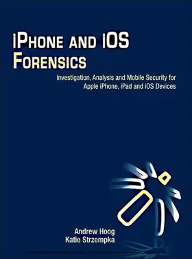 Hoog / Strzempka | iPhone and iOS Forensics | E-Book | sack.de