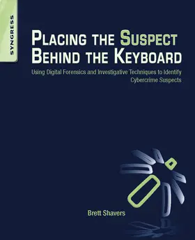 Shavers |  Placing the Suspect Behind the Keyboard | eBook | Sack Fachmedien