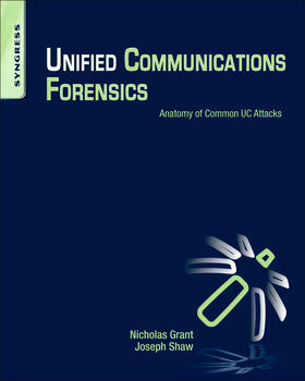 Grant / Shaw | Unified Communications Forensics | Buch | 978-1-59749-992-7 | sack.de
