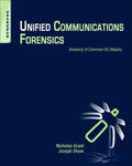 Grant / Shaw |  Unified Communications Forensics | Buch |  Sack Fachmedien