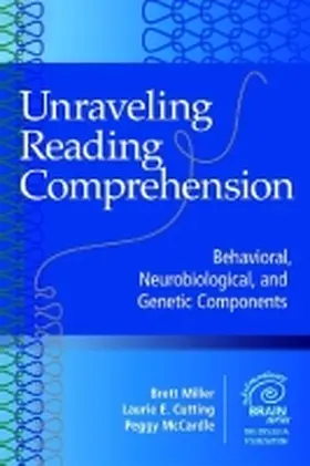 Miller / Cutting / McCardle |  Unraveling Reading Comprehension: Behavioral, Neurobiological, and Genetic Components | Buch |  Sack Fachmedien