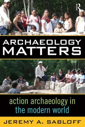 Sabloff | Archaeology Matters | Buch | 978-1-59874-089-9 | www.sack.de