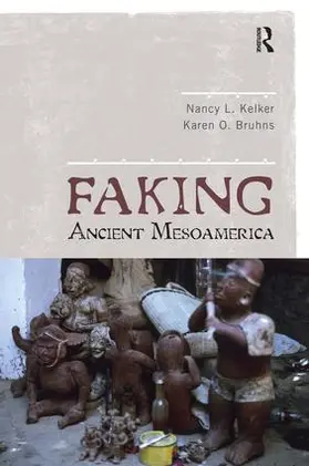 Kelker / Bruhns |  Faking Ancient Mesoamerica | Buch |  Sack Fachmedien