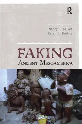 Kelker / Bruhns | Faking Ancient Mesoamerica | Buch | 978-1-59874-150-6 | www.sack.de