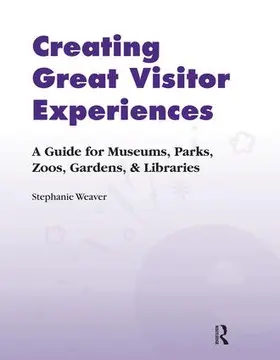 Weaver |  Creating Great Visitor Experiences | Buch |  Sack Fachmedien