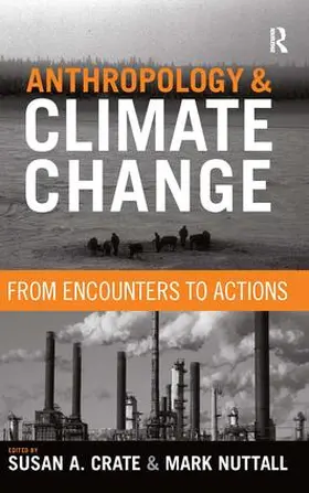 Crate / Nuttall |  Anthropology and Climate Change: From Encounters to Actions | Buch |  Sack Fachmedien