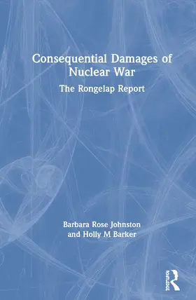 Johnston / Barker |  Consequential Damages of Nuclear War: The Rongelap Report | Buch |  Sack Fachmedien