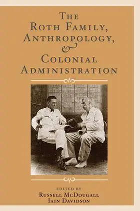 McDougall / Davidson | The Roth Family, Anthropology, and Colonial Administration | Buch | 978-1-59874-352-4 | sack.de