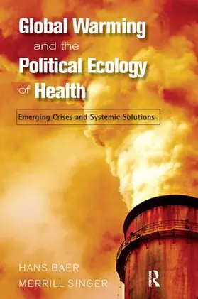 Baer / Singer |  Global Warming and the Political Ecology of Health | Buch |  Sack Fachmedien