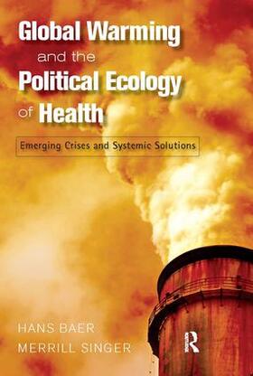 Baer / Singer |  Global Warming and the Political Ecology of Health | Buch |  Sack Fachmedien