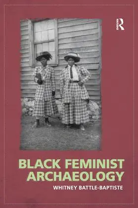 Battle-Baptiste | Black Feminist Archaeology | Buch | 978-1-59874-379-1 | www.sack.de