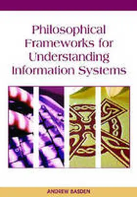 Basden |  Philosophical Frameworks for Understanding Information Systems | Buch |  Sack Fachmedien