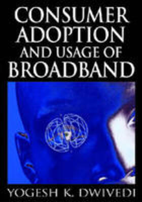 Dwivedi | Consumer Adoption and Usage of Broadband | Buch | 978-1-59904-783-6 | sack.de