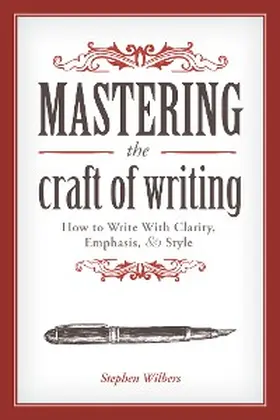 Wilbers |  Mastering the Craft of Writing | eBook | Sack Fachmedien