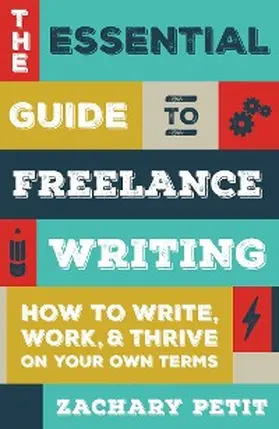 Petit |  The Essential Guide to Freelance Writing | eBook | Sack Fachmedien