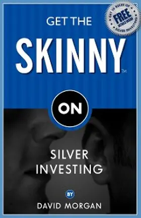 Morgan |  Get the Skinny on Silver Investing | eBook | Sack Fachmedien