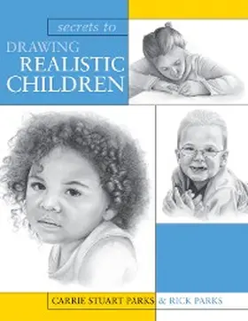 Parks |  Secrets To Drawing Realistic Children | eBook | Sack Fachmedien
