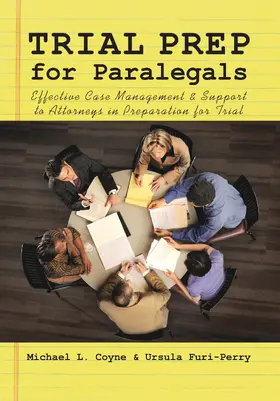 Coyne / Furi-Perry | Trial Prep for Paralegals: Effective Case Management and Support to Attorneys in Preparation for Trial | Buch | 978-1-60156-084-1 | sack.de