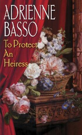 Basso |  To Protect An Heiress | eBook | Sack Fachmedien
