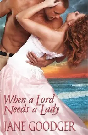 Goodger |  When a Lord Needs a Lady | eBook | Sack Fachmedien