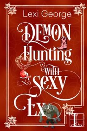 George |  Demon Hunting with a Sexy Ex | eBook | Sack Fachmedien