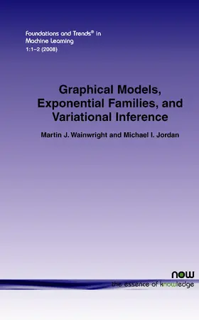 Wainwright / Jordan |  Graphical Models, Exponential Families, and Variational Inference | Buch |  Sack Fachmedien