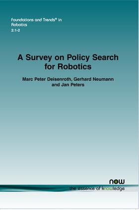 Deisenroth / Neumann / Peters |  A Survey on Policy Search for Robotics | Buch |  Sack Fachmedien