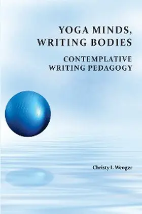 Wenger |  Yoga Minds, Writing Bodies | eBook | Sack Fachmedien