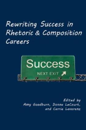 Goodburn / Lecourt |  Rewriting Success in Rhetoric and Composition Careers | eBook | Sack Fachmedien